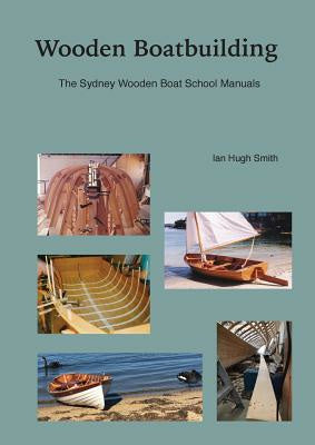 Wooden Boatbuilding: The Sydney Wooden Boat School Manuals Online now