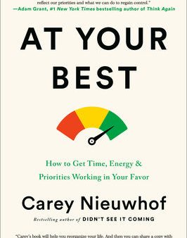 At Your Best: How to Get Time, Energy, and Priorities Working in Your Favor Online Sale