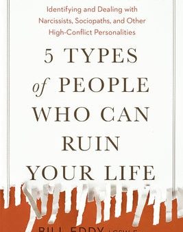 5 Types of People Who Can Ruin Your Life: Identifying and Dealing with Narcissists, Sociopaths, and Other High-Conflict Personalities Online