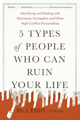 5 Types of People Who Can Ruin Your Life: Identifying and Dealing with Narcissists, Sociopaths, and Other High-Conflict Personalities Online