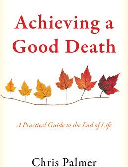 Achieving a Good Death: A Practical Guide to the End of Life Online Sale