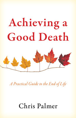 Achieving a Good Death: A Practical Guide to the End of Life Online Sale