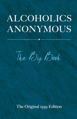 Alcoholics Anonymous: The Big Book: The Original 1939 Edition Fashion