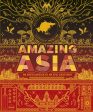 Amazing Asia: An Encyclopedia of an Epic Continent Hot on Sale