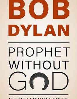 Bob Dylan: Prophet Without God For Discount