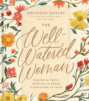 Well-Watered Woman: Rooted in Truth, Growing in Grace, Flourishing in Faith, The Online Hot Sale