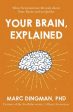 Your Brain, Explained: What Neuroscience Reveals about Your Brain and Its Quirks For Cheap