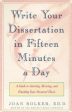 Writing Your Dissertation in Fifteen Minutes a Day: A Guide to Starting, Revising, and Finishing Your Doctoral Thesis Online now