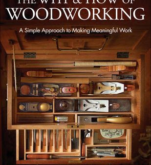 Why & How of Woodworking: A Simple Approach to Making Meaningful Work, The Online now