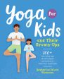 Yoga for Kids and Their Grown-Ups: 100+ Fun Yoga and Mindfulness Activities to Practice Together Discount