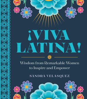 ¡Viva Latina!: Wisdom from Remarkable Women to Inspire and Empower Fashion