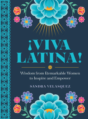 ¡Viva Latina!: Wisdom from Remarkable Women to Inspire and Empower Fashion