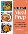 30-Minute Meal Prep: 100 Healthy and Delicious Recipes to Eat All Week For Sale