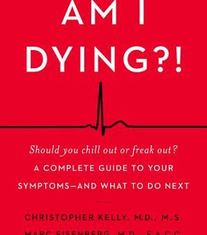 Am I Dying?!: A Complete Guide to Your Symptoms--And What to Do Next Cheap