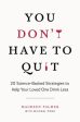 You Don t Have to Quit: 20 Science-Backed Strategies to Help Your Loved One Drink Less Online now