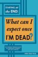 Starting at the End: What can I expect once I M DEAD?: The Average Person s Guide to Christianity, Eternity, and Life s Purpose Supply