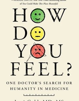 How Do You Feel?: One Doctor s Search for Humanity in Medicine For Sale