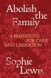 Abolish the Family: A Manifesto for Care and Liberation Online