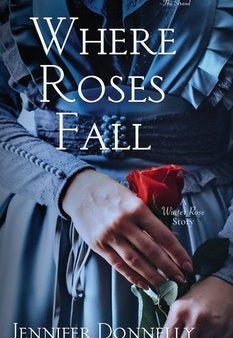 Where Roses Fall (A Winter Rose Story) on Sale