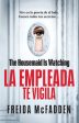 Housemaid Is Watching (La Empleada Te Vigila) Spanish Edition, The Sale