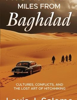 Two Hundred Miles From Baghdad: Cultures, Conflicts, and the Lost Art of Hitchhiking Online Sale