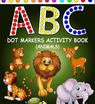 ABC Dot Markers Activity Book (Animals): Learn With Alphabet ABC Animals - Gift For Kids Ages 1-3, 2-4, 3-5, Baby, Toddler, ... (Dot Markers Alphabet Online Hot Sale