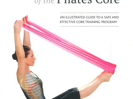 Functional Anatomy Of The Pilates Core: An Illustrated Guide To A Safe And Effective Core Training Program Hot on Sale