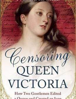 Censoring Queen Victoria: How Two Gentlemen Edited A Queen And Created An Icon Online Hot Sale